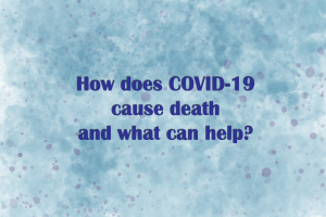 How does COVID-19 cause death and what can help?