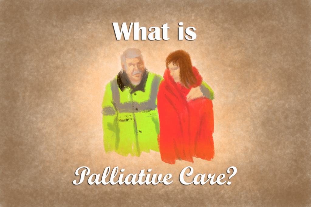 A fireman wrapping a red blanket around a survivor. Palliative comes from Latin "palliare" - or "cloak"

Text reads "What is Palliative Care?"