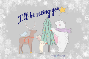 Animals with holiday preparations and "l'll be seeing you" in text