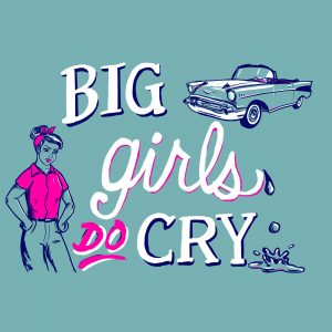 "Big Girls Do Cry" - picture of 50s girl and car