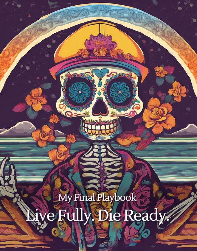 Skull candy skeleton with text My Final Playbook. Live Fully. Die Ready. We talk about the digital afterlife in this episode.