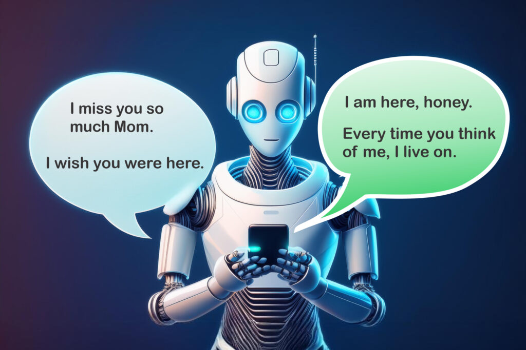 A robot responding to an "I miss you Mom" chat. We talk about AI and chatbots as surrogates for deceased in this episode. https://every1dies.org