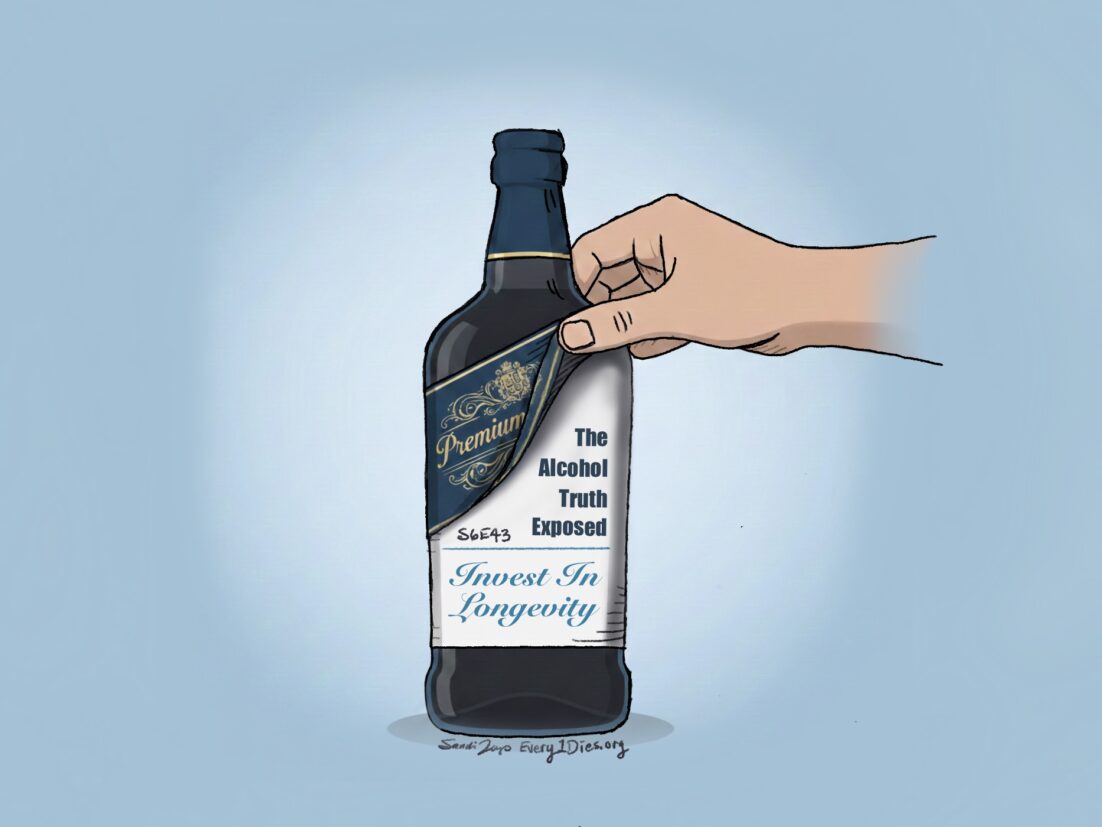 A hand unpeeling an alcohol bottle label. It says "The Alcohol Truth Exposed" S6E43, and Invest in Longevity