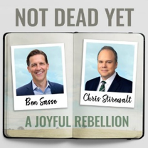 An image of "Not Dead Yet" podcast hosts Ben Sasse and Chris Stirewalt